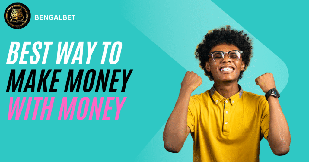 Best Way To Make Money With Money